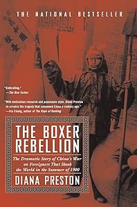 The Boxer Rebellion: The Dramatic Story of China's War on Foreigners that Shook the World in the Summer of 1900 by Diana Preston