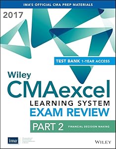 Wiley CMAexcel Learning System Exam Review 2017: Part 2, Financial Decision Making (1-year access) Set (Wiley CMA Learning System) by Wiley