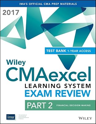 Wiley CMAexcel Learning System Exam Review 2017: Part 2, Financial Decision Making (1-year access) Set (Wiley CMA Learning System)