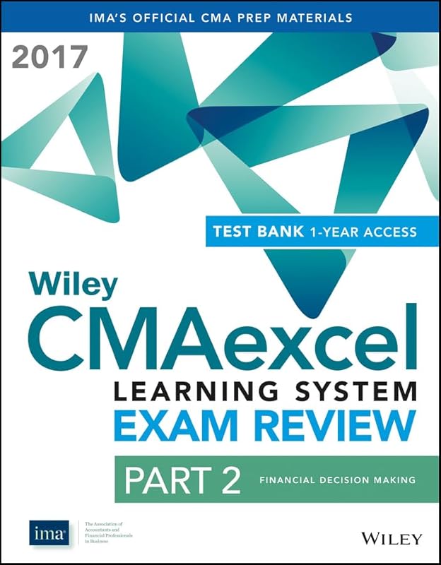 Wiley CMAexcel Learning System Exam Review 2017: Part 2, Financial Decision Making (1-year access) Set (Wiley CMA Learning System) by Wiley