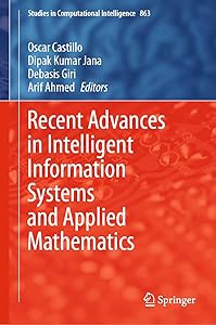 Recent Advances in Intelligent Information Systems and Applied Mathematics (Studies in Computational Intelligence Book 863) by Oscar Castillo