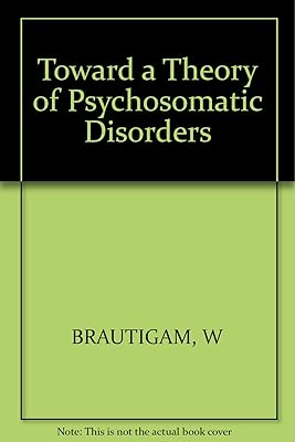 Toward a Theory of Psychosomatic Disorders