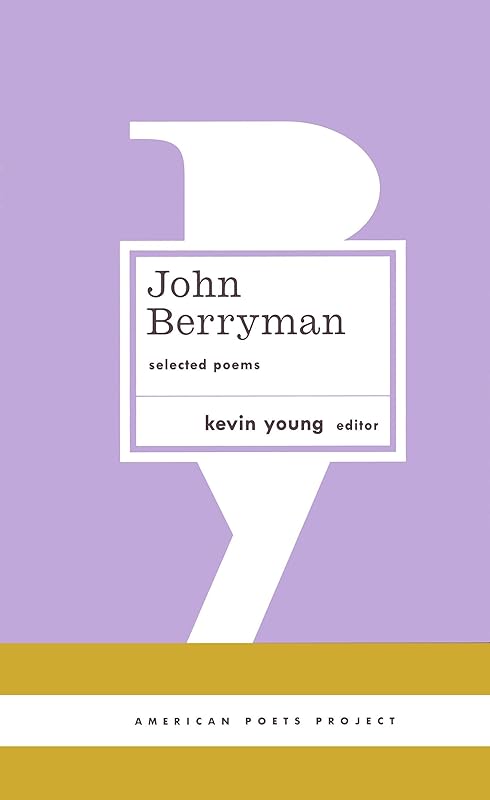 John Berryman: Selected Poems: (American Poets Project #11) by John Berryman