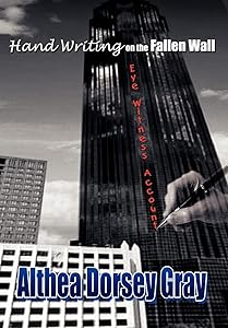 Hand Writing on the Fallen Wall: Eye Witness Account by Althea Dorsey Gray