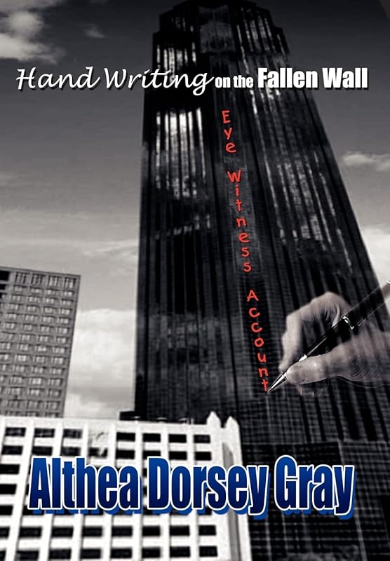 Hand Writing on the Fallen Wall: Eye Witness Account by Althea Dorsey Gray