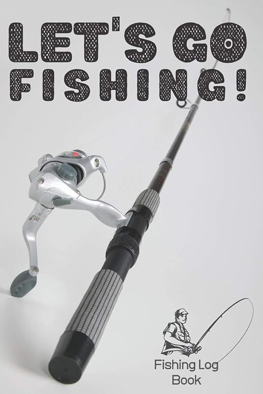 Let's Go Fishing! | Fishing Log Book | 120 Pages 6x9 by Sophia Greene