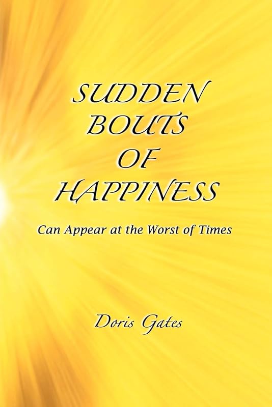 Sudden Bouts of Happiness by Doris Gates