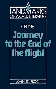 Céline: Journey to the End of the Night (Landmarks of World Literature) by John Sturrock