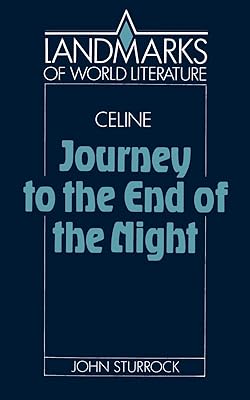 Céline: Journey to the End of the Night (Landmarks of World Literature)