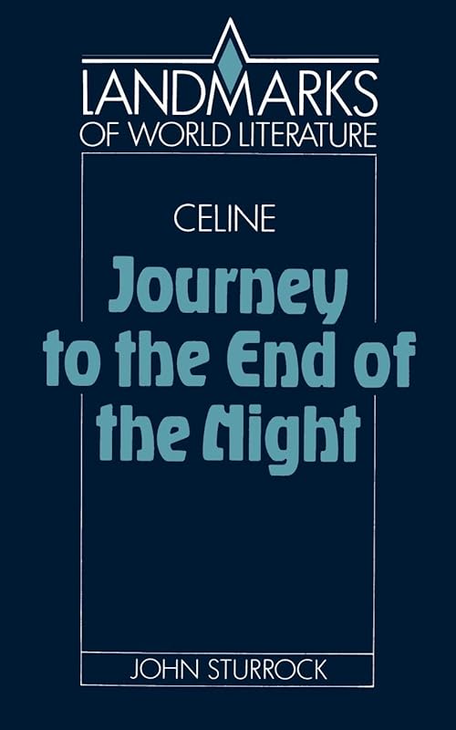 Céline: Journey to the End of the Night (Landmarks of World Literature) by John Sturrock