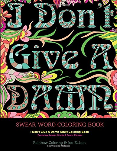 Swear Word Coloring Book: I Don't Give A Damn Adult Coloring Book Featuring Sweary Words & Funny Phrases by Rainbow Coloring