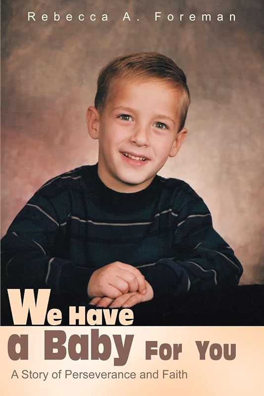 We Have a Baby For You: A Story of Perseverance and Faith by Rebecca Foreman