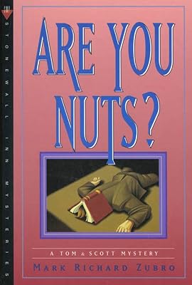 Are You Nuts?: A Tom & Scott Mystery (Tom & Scott Mysteries Book 7)
