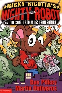 Ricky Ricotta's Mighty Robot vs. the Stupid Stinkbugs from Saturn : the sixth robot adventure novel