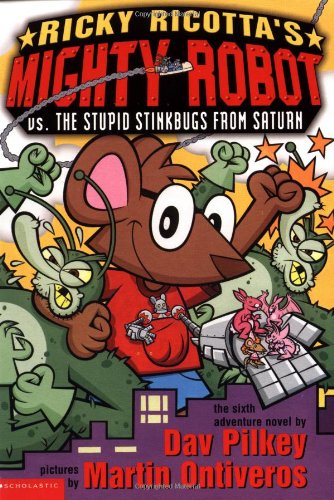 Ricky Ricotta's Mighty Robot vs. the Stupid Stinkbugs from Saturn : the sixth robot adventure novel by Dav Pilkey