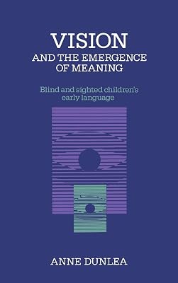Vision and the Emergence of Meaning: Blind and Sighted Children's Early Language