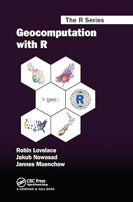 Geocomputation with R (Chapman & Hall/CRC The R Series)