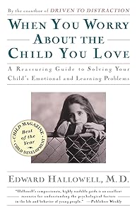 When You Worry About the Child You Love by Edward M. M.D. Hallowell
