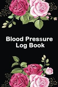 Blood Pressure Log Book: daily blood pressure log book, blood pressure tracker log book, blood pressure log book for women and men, blood pressure log book pocket size.