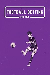 Football Betting Log Book: Soccer Betting Log Book for Tracking Football Matches, Bets, Odds, Stake and Results With Monthly Profit Tracker, Perfect Gift for a Football Lovers by HQ Football Betting Logs Publishing