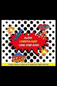 Blank Cosmetologist Comic Strip Book: Things I Wish I Could Say At Work But Draw Instead Oops! Omg!