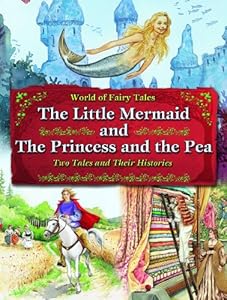 The Little Mermaid and the Princess and the Pea: Two Tales and Their Histories by Carron Brown