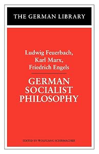 German Socialist Philosophy: Ludwig Feuerbach, Karl Marx, Friedrich Engels (German Library) by Wolfgang Schirmacher