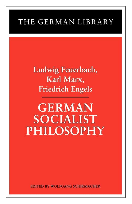 German Socialist Philosophy: Ludwig Feuerbach, Karl Marx, Friedrich Engels (German Library) by Wolfgang Schirmacher
