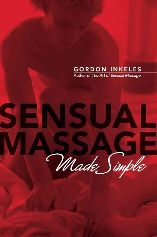 Sensual Massage Made Simple by Gordon Inkeles