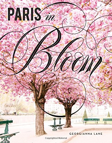 Paris in Bloom by Georgianna Lane