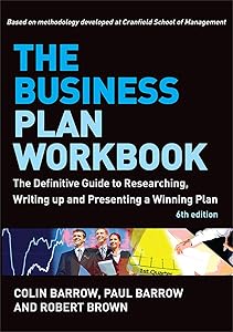 The Business Plan Workbook: The Definitive Guide to Researching, Writing Up and Presenting a Winning Plan