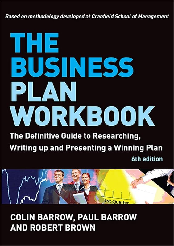 The Business Plan Workbook: The Definitive Guide to Researching, Writing Up and Presenting a Winning Plan by Colin Barrow