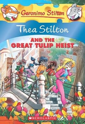 Thea Stilton and the Great Tulip Heist: A Geronimo Stilton Adventure