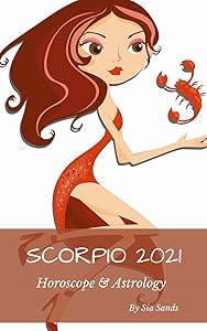 Scorpio 2021: Horoscope & Astrology (Horoscopes 2021) by Sia Sands