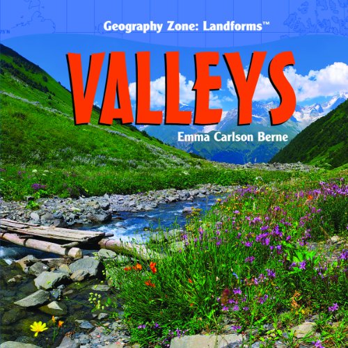 Valleys (Geography Zone: Landforms) by Emma Carlson Berne