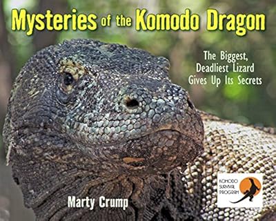 Mysteries of the Komodo Dragon: The Biggest, Deadliest Lizard Gives Up Its Secrets