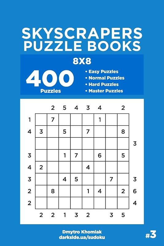 Skyscrapers Puzzle Books - 400 Easy to Master Puzzles 8x8 (Volume 3) by Dmytro Khomiak