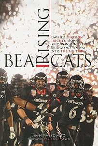 Bearcats Rising: Rags to Division I Riches: How a Gridiron Minority Bludgeons Its Way into the Big Time by Josh Katzowitz
