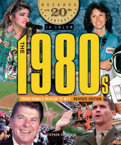 The 1980s from Ronald Reagan to MTV (Decades of the 20th Century in Color) by Stephen Feinstein