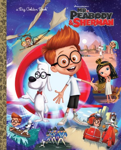 Mr. Peabody &amp; Sherman Big Golden Book by Erica David