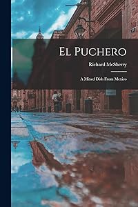 El Puchero: A Mixed Dish From Mexico by Richard McSherry