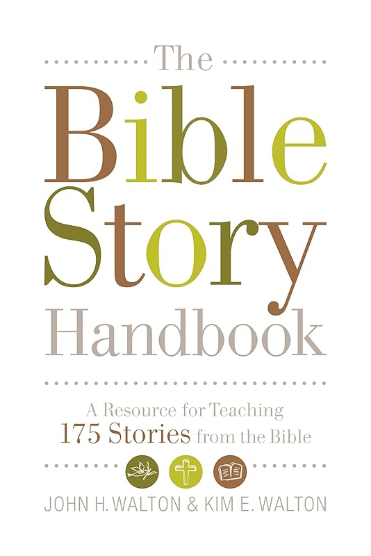 The Bible Story Handbook: A Resource for Teaching 175 Stories from the Bible by John H. Walton