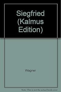 Siegfried: German, English Language Edition, Vocal Score (Kalmus Edition) (German Edition) by Richard Wagner