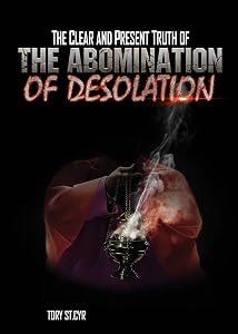 The Clear and Present Truth of The Abomination of Desolation