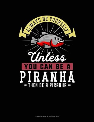 Always Be Yourself Unless You Can Be A Piranha Then Be A Piranha: 6 Columns Columnar Pad
