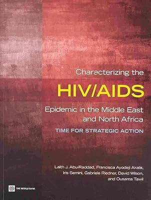 Characterizing the HIV/AIDS Epidemic in the Middle East and North Africa: Time for Strategic Action