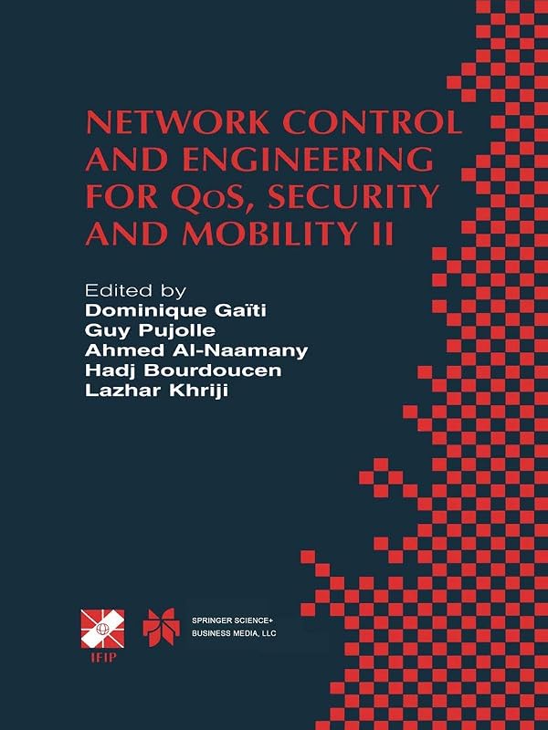 Network Control and Engineering for QoS, Security and Mobility: IFIP TC6 / WG6.2 & WG6.7 Conference on Network Control and Engineering for QoS, ... and Communication Technology, 107) by Dominique Gaïti