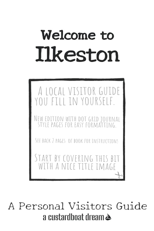 Welcome to Ilkeston: A Fun DIY Visitors Guide (Welcome to... DIY Visitors Guides) by Bookaful Press
