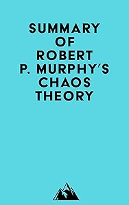 Summary of Robert P. Murphy's Chaos Theory