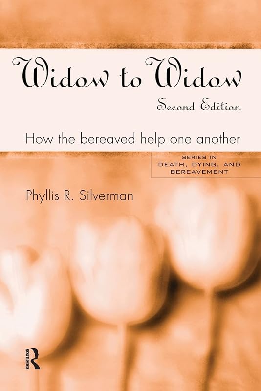 Widow to Widow (Series in Death, Dying, and Bereavement) by Phyllis R. Silverman